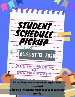 Student schedule pickup will be Thursday August 13th from 9am to 11a or 2pm to 4pm. Students must have online registration completed and up to date shot records.